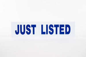 JUST LISTED SIGN - 6x24 - BLUE